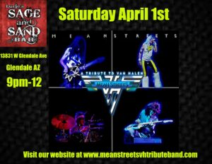 Don't Miss National Van Halen Tribute Band Mean Streets at The Sage & Sand! Mean Streets Live Van Halen Experience is over 3 Hours of the Best DLR Era Van Halen! Saturday April 1st. 2023 on the Patio Stage!
